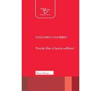Perché Dio ci lascia soffrire?
