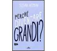 Perché diventare grandi?