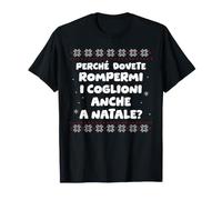 Perchè dovete rompermi i coglioni Anche a Natale? Maglietta