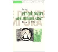 Perché dovrei affliggermi ora