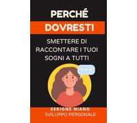 Perché dovresti smettere di raccontare i tuoi sogni a tutti