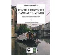 Perché è impossibile cambiare il mondo. Riflessioni di un eremita