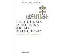 Perché è nata la dottrina sociale della Chiesa? Tra magistero e pensiero