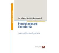 Perché educare l'interiorità. La prospettiva montessoriana