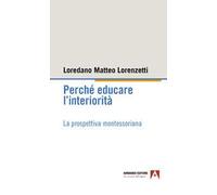 Perché educare l'interiorità. La prospettiva montessoriana