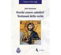 Perché essere cattolici? Testimoni della verità