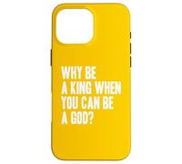 PERCHÉ ESSERE UN RE QUANDO PUOI ESSERE UN DIO? Divertente e Funky Achievement Custodia per iPhone 16 Pro Max