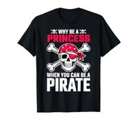 perché Essere Una Principessa Quando puoi Essere Un Pirata Maglietta