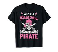 perché Essere Una Principessa Quando puoi Essere Un Pirata Maglietta