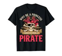 perché Essere Una Principessa Quando puoi Essere Un Pirata Maglietta