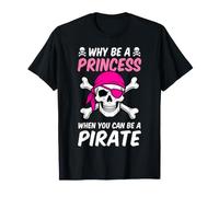 perché Essere Una Principessa Quando puoi Essere Un Pirata Maglietta
