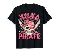 perché Essere Una Principessa Quando puoi Essere Un Pirata Maglietta