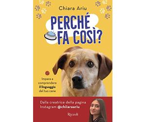 Perché fa così? Impara a comprendere il linguaggio del tuo cane