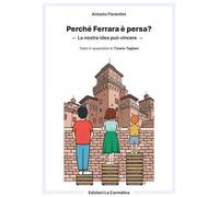 Perché Ferrara è persa? La nostra idea può vincere
