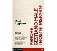 Perché gestiamo male i nostri risparmi