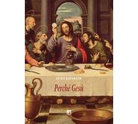 Perché Gesù. Nuova ediz.