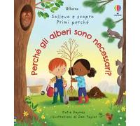 Perché gli alberi sono necessari? Ediz. illustrata