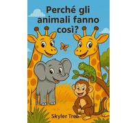 Perchè gli animali fanno così?