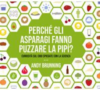 Perché gli asparagi fanno puzzare la pipì? Curiosità sul cibo spi