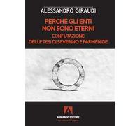 Perché gli enti non sono eterni. Confutazione delle tesi di Severino e Parmenide
