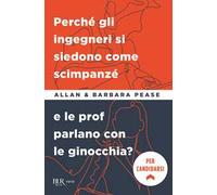 Perché gli ingegneri si siedono come gli scimpanzé e le prof parlano con le ginocchia?