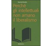 Perché gli intellettuali non amano il liberalismo