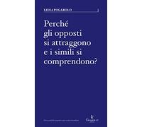 Perché gli opposti si attraggono e i simili si comprendono?