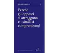 Perché gli opposti si attraggono e i simili si comprendono?