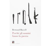 Perché gli uomini fanno la guerra