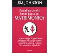 Perché gli uomini hanno paura del matrimonio?