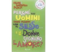 Perché gli uomini sono fissati con il sesso... e le donne sognano l'amore?