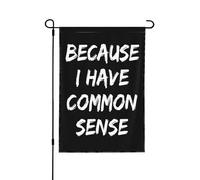 Perché ho il buon senso, bandiera bifacciale 12x18, bandiere esterne per fattoria, per cortile