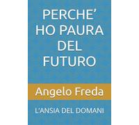 PERCHE’ HO PAURA DEL FUTURO: L’ANSIA DEL DOMANI: 36