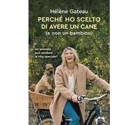 Perché ho scelto di avere un cane (e non un bambino)