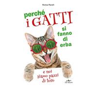 Perché i gatti si fanno di erba e noi siamo pazzi di loro