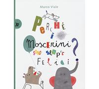 Perché i moscerini sono sempre felici?