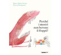 Perché i mostri non bevono il frappè? Ediz. a colori - Versini Marie-Hélène