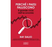 Perché i Paesi falliscono. Il grande ciclo dell'economia - Dalio Ray
