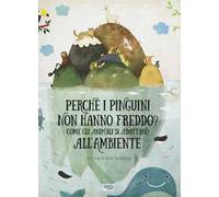 Perché i pinguini non hanno freddo? Come gli animali si adattano all'ambiente