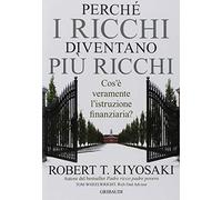 Perché i ricchi diventano più ricchi. Cos'è veramente l'istruzione finanziaria?