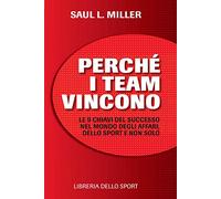 Perché I Team Vincono. 9 Chiavi Per Il Successo Nel Mondo Degli Affari, Dello Sp
