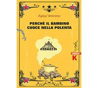 Perché il bambino cuoce nella polenta