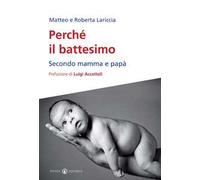 Perché il battesimo. Secondo mamma e papà