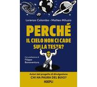 PERCHE' IL CIELO NON CI CADE SULLA TESTA? - COLOMBO LORENZO, MILUZIO MATTEO -