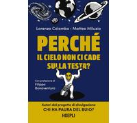 PERCHE' IL CIELO NON CI CADE SULLA TESTA? - COLOMBO LORENZO, MILUZIO MATTEO -