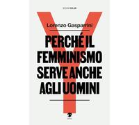 Perché il femminismo serve anche agli uomini – Nuova ediz. – Eris