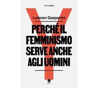 Perché il femminismo serve anche agli uomini – Nuova ediz. – Eris