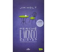 Perché il mondo esiste? Una detective-story filosofica