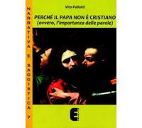 Vito Pallotti - Perche Il Papa Non E' Cristiano (Ovvero, L'Importanza Delle Par