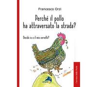 Perché il pollo ha attraversato la strada